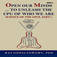 Open our Minds...to Unleash the CPU of Who We Are: Science of The G¿t¿, Part-1