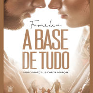 Família a Base de Tudo - Pablo Marçal e Carol Marçal