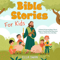 Bible Stories For Kids: A Collection Of Captivating Religious Tales for Children to Teach Christian Moral Values, Jesus's Miracles, and Faith to Grow in God's Name.