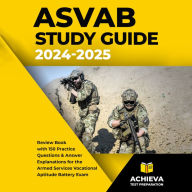 ASVAB Study Guide: Review Book With 150 Practice Questions and Answer Explanations for the Armed Services Vocational Aptitude Battery Exam