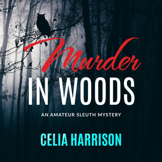 Murder in Woods: An Amateur Sleuth Mystery by Celia Harrison, Paperback ...