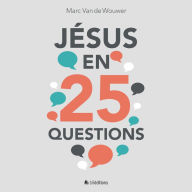 Jésus en 25 questions