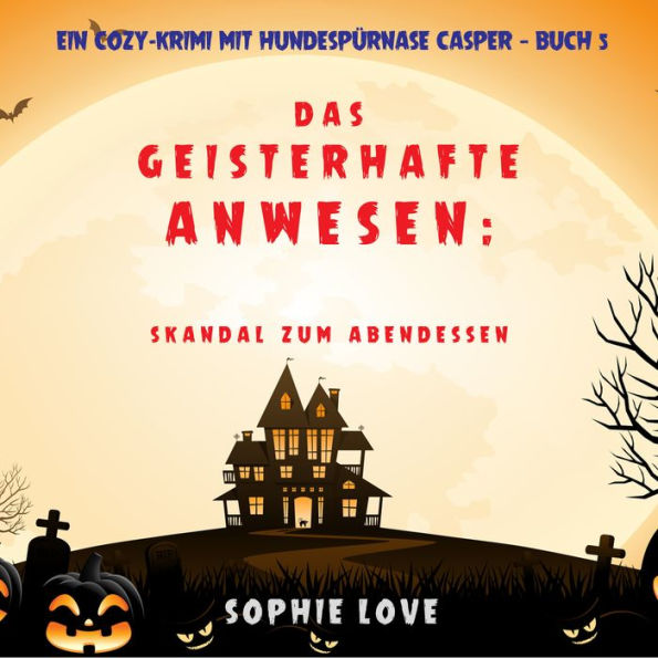 Das Geisterhafte Anwesen: Skandal zum Abendessen (Ein Cozy-Krimi mit Hundespürnase Casper - Buch 5): Narration par une voix synthétisée