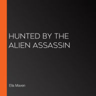 Hunted By The Alien Assassin