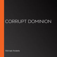 Corrupt Dominion