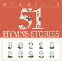 51 Inspiring Stories Behind The Hymns