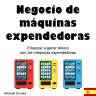 Negocio de máquinas expendedoras: Cómo empezar a ganar dinero con las máquinas expendedoras