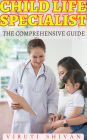 Child Life Specialist - The Comprehensive Guide