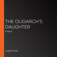 The Oligarch's Daughter: A Novel