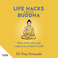 Life Hacks from the Buddha: How to be calm and content in a chaotic world - Subtitle