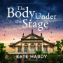 The Body Under the Stage: An addictive murder mystery