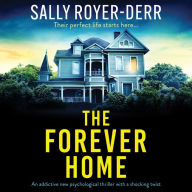 The Forever Home: An addictive new psychological thriller with a shocking twist