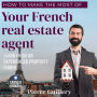 How to make the most of your French real estate agent: Learn from an experienced property finder