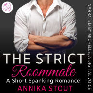 The Strict Roommate: A Short Spanking Romance