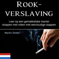 Rookverslaving: Leer op een gemakkelijke manier stoppen met roken met eenvoudige stappen