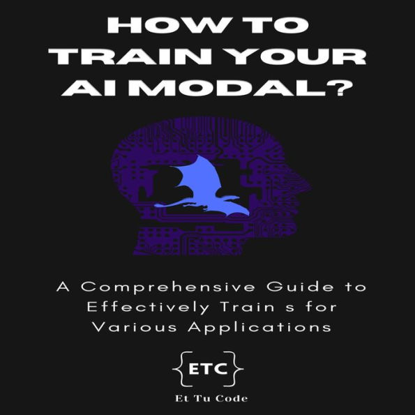 How to train your AI model ?: A Comprehensive Guide to Effectively Train LLMs for Various Applications