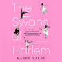 The Swans of Harlem (Adapted for Young Adults): Five Black Ballerinas, a Legacy of Sisterhood, and Their Reclamation of a Groundbreaking History
