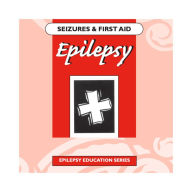Epilepsy: Seizures and First Aid: A book with First Aid information about seizures.