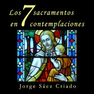 Los 7 sacramentos en 7 contemplaciones
