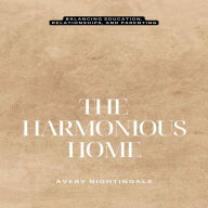 The Harmonious Home: Balancing Education, Relationships, and Parenting