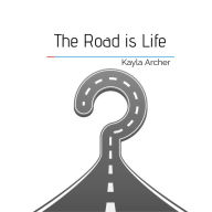 The Road is Life