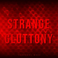 Strange Gluttony