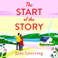 The Start of the Story: A BRAND NEW beautifully uplifting romance from Jane Lovering for 2024