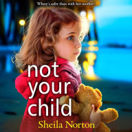 Not Your Child: Discover a BRAND NEW completely heartbreaking book club read from Sheila Norton for 2024