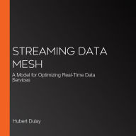 Streaming Data Mesh: A Model for Optimizing Real-Time Data Services