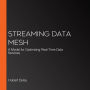 Streaming Data Mesh: A Model for Optimizing Real-Time Data Services