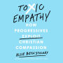 Toxic Empathy: How Progressives Exploit Christian Compassion