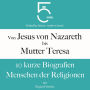 Von Jesus von Nazareth bis Mutter Teresa: 10 kurze Biografien Menschen der Religionen: 5 Minuten: Schneller hören - mehr wissen!