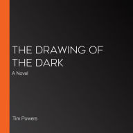 The Drawing of the Dark: A Novel