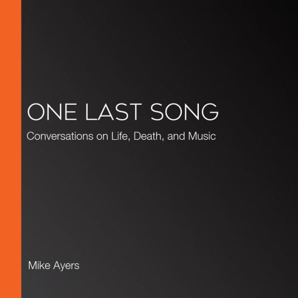 One Last Song: Conversations on Life, Death, and Music