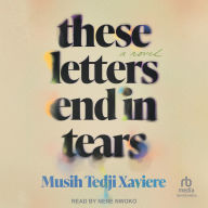 These Letters End in Tears: A Novel