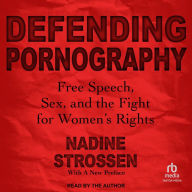 Defending Pornography: Free Speech, Sex, and the Fight for Women's Rights