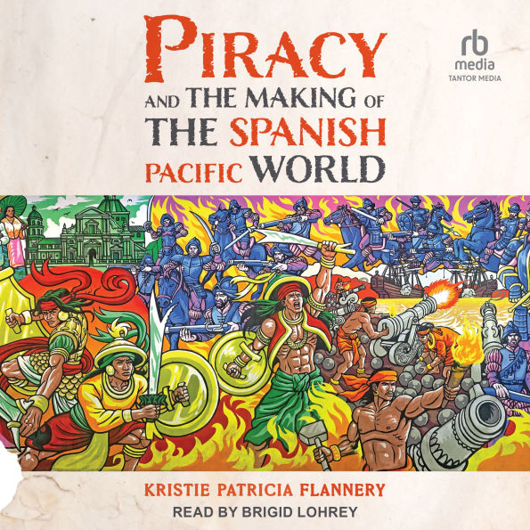 Piracy and the Making of the Spanish Pacific World