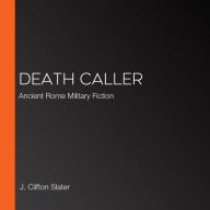Death Caller: Ancient Rome Military Fiction