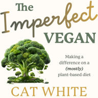 The Imperfect Vegan: Making a difference on a (mostly) plant-based diet