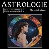 Astrologie: Stem je persoonlijkheid op de kosmos en sterrenbeelden af