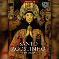 Santo Agostinho - Vida e Obra