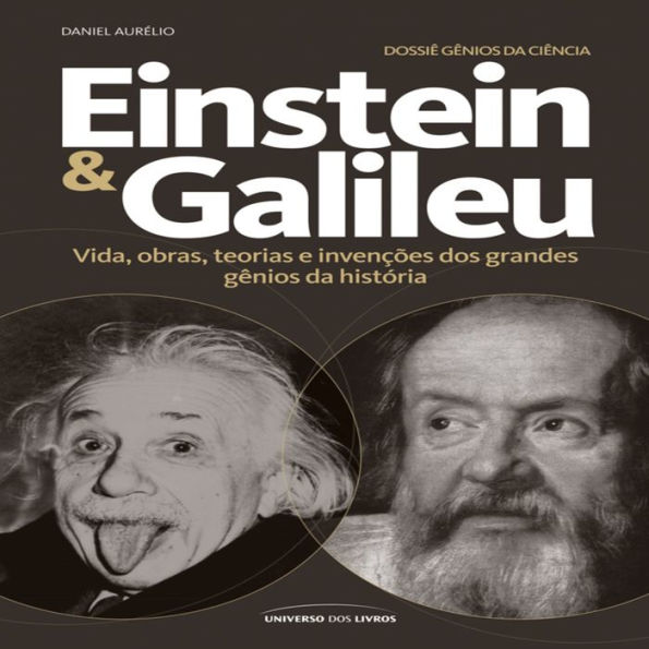 Dossiê Gênios da Ciência - Einstein & Galileu