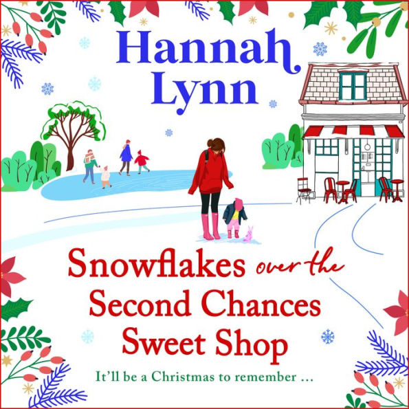 Snowflakes Over the Second Chances Sweet Shop: A BRAND NEW festive instalment in a candy-sweet romance series from Hannah Lynn for Christmas 2024