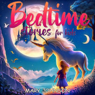 Bedtime Stories For Kids: Finest Compilation of Lovely Narratives to Guide Your Little Ones into a Serene Night's Sleep. Enchanting Journeys with Unicorns, Animals, Princesses, and Funny Characters.