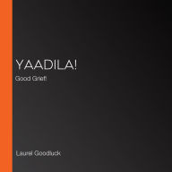 YAadilA!: Good Grief!