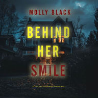 Behind Her Smile (An Elise Close Psychological Thriller-Book Two) An enthralling psychological thriller brimming with unforeseen twists: Digitally narrated using a synthesized voice
