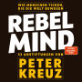 REBEL MIND: Wie Menschen ticken, die die Welt bewegen. 33 Anstiftungen für persönlichen und beruflichen Erfolg.