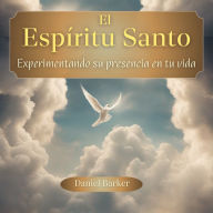 El Espíritu Santo: Experimentando Su Presencia en Tu Vida