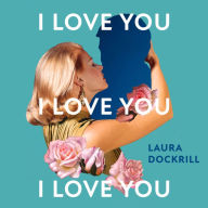 I Love You, I Love You, I Love You: The laugh-out-loud funny, nostalgic, heart-warming, heart-breaking, new novel for 2024. Perfect for fans of One Day