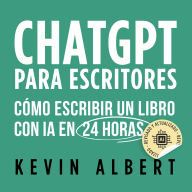 ChatGPT para escritores: Cómo escribir un libro con ChatGPT en 24 horas